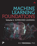 Machine Learning Foundations, Volume 1